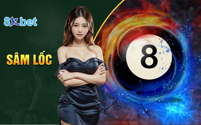 Sâm lốc 8XBet – Game bài đổi thưởng được yêu thích nhất Đôi nét về game bài sâm lốc tại nhà cái 8XBet