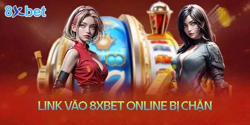 8xbet online - Link vào bị chặn và cách khắc phục 8xbet online - Link vào bị chặn và cách khắc phục