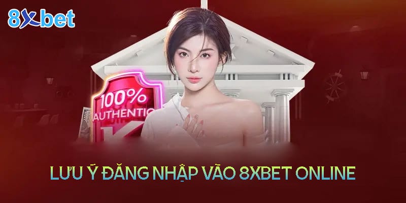 8xbet online - Link vào bị chặn và cách khắc phục Một số lưu ý khi đăng nhập vào 8XBet online