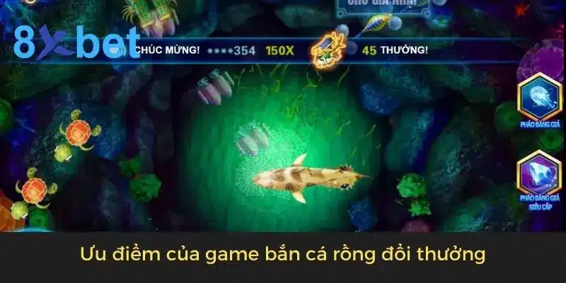 Game Bắn Cá Rồng Đổi Thưởng - Bắn Là Trúng Thưởng Lớn Ưu điểm của game bắn cá rồng đổi thưởng