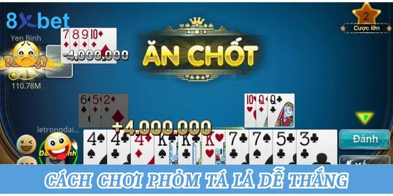 Cách Chơi Phỏm Tá Lả 8xbet Dễ Thắng Nhất Cho Tân Binh Bật mí cách chơi phỏm tá lả dễ thắng cho tân binh