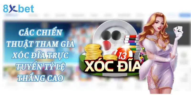 Xóc đĩa 8xbet - Thủ Thuật Chơi Xóc Đĩa Đơn Giản Áp dụng chiến thuật chơi xóc đĩa tỷ lệ thắng cao nhất hiện nay
