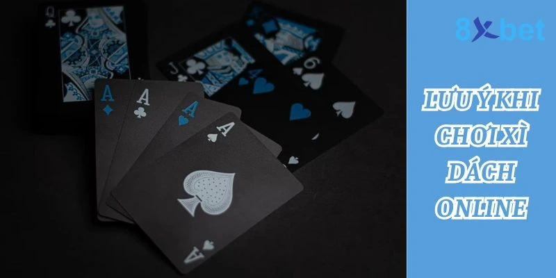 Xì Dách Online – Hướng Dẫn Chơi và Kinh Nghiệm Thắng Lớn Những Lưu Ý Quan Trọng Khi Chơi Xì Dách Online